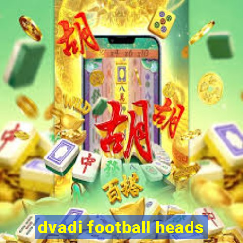 dvadi football heads